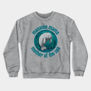 Manatee Mama Mother Of The Sea Crewneck Sweatshirt